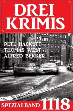 Drei Krimis Spezialband 1118 (eBook, ePUB) - Bekker, Alfred; Hackett, Pete; West, Thomas