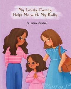 My Lovely Family Helps Me with My Bully - Johnson, Sasha