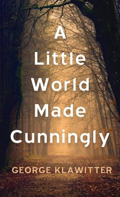 A Little World Made Cunningly - Klawitter, George
