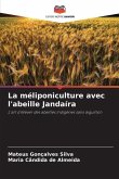 La méliponiculture avec l'abeille Jandaíra