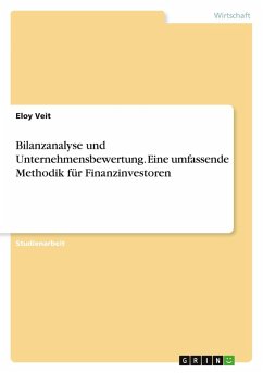 Bilanzanalyse und Unternehmensbewertung. Eine umfassende Methodik für Finanzinvestoren - Veit, Eloy