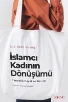 Islamci Kadinin Dönüsümü - Özdil Gümüs, Esra