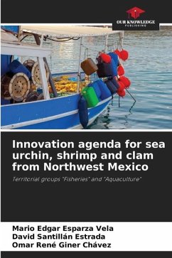 Innovation agenda for sea urchin, shrimp and clam from Northwest Mexico - Esparza Vela, Mario Edgar;SANTILLAN ESTRADA, DAVID;Giner Chávez, Omar Rene