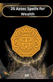 25 Aztec Spells for Wealth 25 Aztec Spells for Wealth