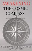 Awakening the Cosmic Compass: A Spiritual Guide to Inner Navigation (eBook, ePUB) Awakening the Cosmic Compass: A Spiritual Guide to Inner Navigation (eBook, ePUB)