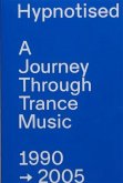Hypnotised: A Journey Through Trance Music 1990-2005 Hypnotised: A Journey Through Trance Music 1990-2005