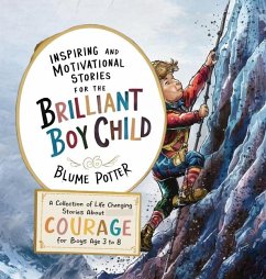 Inspiring And Motivational Stories For The Brilliant Boy Child - Potter, Blume