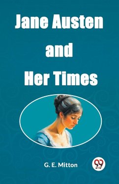 Jane Austen and Her Times - E. Mitton, G.