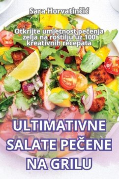 Ultimativne Salate PeČene Na Grilu - Sara Horvatin&