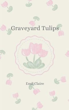 Graveyard tulips - Claire, Emil