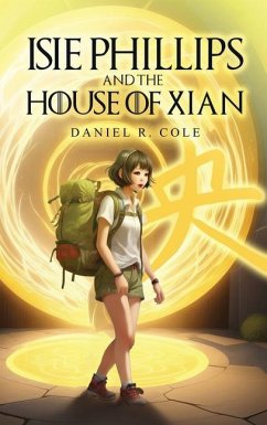 Isie Phillips and the House of Xian - Cole, Daniel R