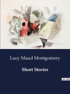 Short Stories - Montgomery, Lucy Maud