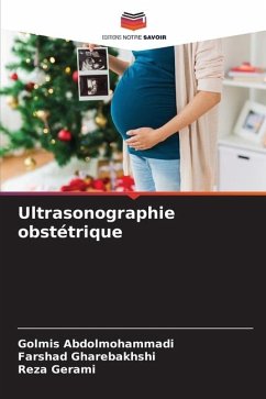Ultrasonographie obstétrique - Abdolmohammadi, Golmis;Gharebakhshi, Farshad;Gerami, Reza