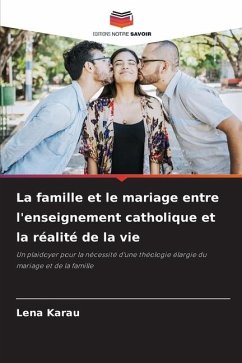 La famille et le mariage entre l'enseignement catholique et la réalité de la vie - Karau, Lena