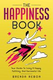 The Happiness Book: Your Guide To Living A Happy, Fulfilling, And Successful Life (eBook, ePUB)