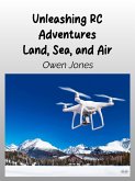 Unleashing RC Adventures Land, Sea And Air (eBook, ePUB)
