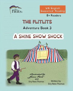 THE FLITLITS, Adventure Book 3, A SHINE SHOW SHOCK, 8+Readers, U.K. English, Supported Reading - Rees Thomas, Eiry