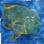Fly, Float, Leap, Swim, Dive, Walk
