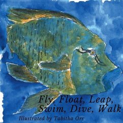 Fly, Float, Leap, Swim, Dive, Walk - Orr, Tabitha