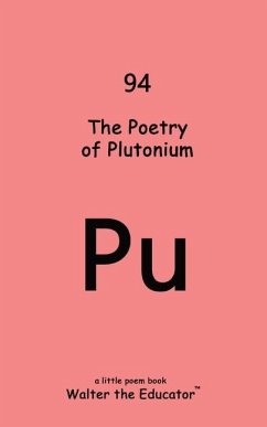 The Poetry of Plutonium - Walter the Educator