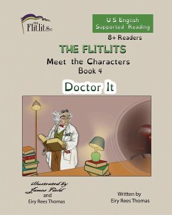 THE FLITLITS, Meet the Characters, Book 4, Doctor It, 8+Readers, U.S. English, Supported Reading - Rees Thomas, Eiry