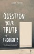 Question Your Truth of Thoughts - Bild 1