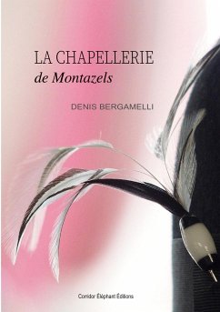 La chapellerie de Montazels - Bergamelli, Denis