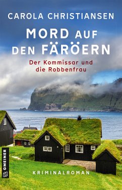 Mord auf den Färöern - Der Kommissar und die Robbenfrau (eBook, ePUB) - Christiansen, Carola