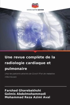 Une revue complète de la radiologie cardiaque et pulmonaire - Gharebakhshi, Farshad;Abdolmohammadi, Golmis;Aval, Mohammad Reza Azimi