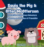 Squig the Pig & Otter McOtterson Interactive Outer Space Adventure