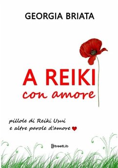 A Reiki con amore - Pillole di Reiki Usui e altre parole d'amore - Georgia, Briata