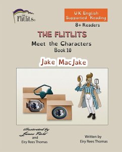 THE FLITLITS, Meet the Characters, Book 10, Jake MacJake, 8+Readers, U.K. English, Supported Reading - Rees Thomas, Eiry