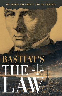 Bastiat's The Law - Bastiat, Claude Frédéric