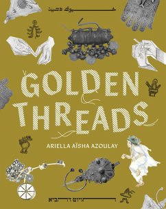 Golden Threads - Azoulay, Ariella Aïsha