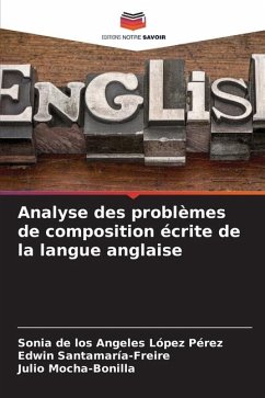 Analyse des problèmes de composition écrite de la langue anglaise - de los Angeles López Pérez, Sonia;Santamaría-Freire, Edwin;Mocha-Bonilla, Julio