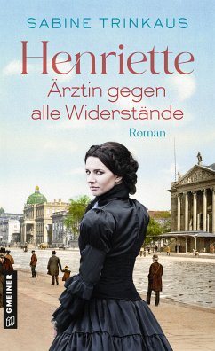 Henriette - Ärztin gegen alle Widerstände (eBook, ePUB) - Trinkaus, Sabine