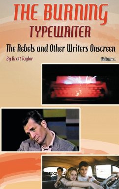 The Burning Typewriter - The Rebels and Other Writers Onscreen Volume 1 (hardback) - Taylor, Brett