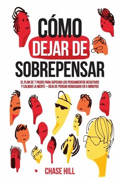 Cómo dejar de sobrepensar - Hill, Chase