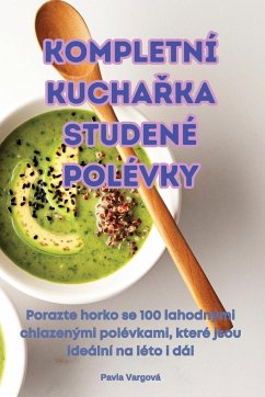 KOMPLETNÍ KUCHA¿KA STUDENÉ POLÉVKY - Pavla Vargová