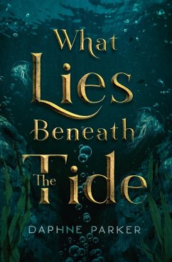 What Lies Beneath the Tide - Parker, Daphne