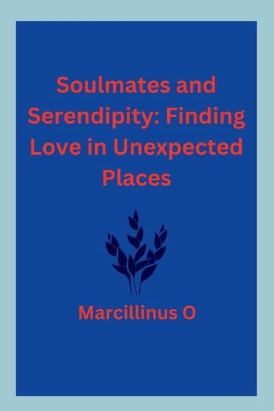 Soulmates and Serendipity Soulmates and Serendipity