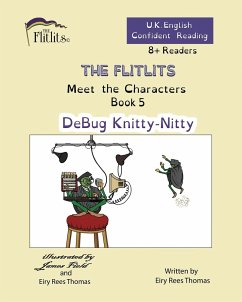 THE FLITLITS, Meet the Characters, Book 5, DeBug Knitty-Nitty, 8+ Readers, U.K. English, Confident Reading - Rees Thomas, Eiry