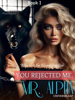 You Rejected Me, Mr. Alpha (eBook, ePUB) - Universeleap