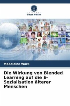 Die Wirkung von Blended Learning auf die E-Sozialisation älterer Menschen - Ward, Madeleine