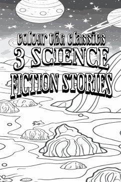 Gerald Vance's 3 Science Fiction Stories [Premium Deluxe Exclusive Edition - Enhance a Beloved Classic Book and Create a Work of Art!] - Colour the Classics
