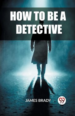 How to Be a Detective - Brady, James