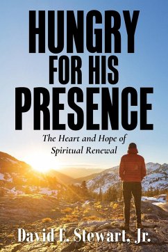 Hungry for His Presence - Stewart, David E.