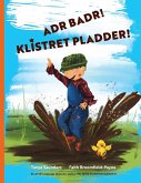 Adr badr! Klistret pladder!