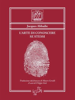 L'arte di conoscere se stessi - Ovvero esame dei principi della morale - Abbadie, Jacques