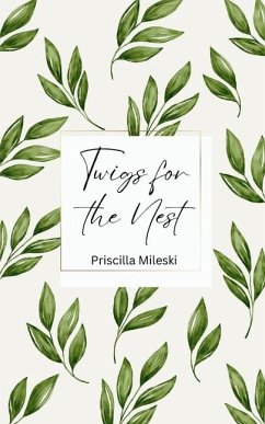 Twigs for the Nest - Mileski, Priscilla